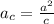 a_{c} = \frac{a^{2}}{c}