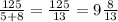 \frac{125}{5+8}=\frac{125}{13}=9\frac{8}{13}