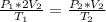 \frac{P_1*2V_2}{T_1} = \frac{P_2*V_2}{T_2}