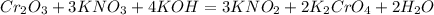 Cr_2O_3 + 3KNO_3 + 4KOH = 3KNO_2 + 2K_2CrO_4 + 2H_2O