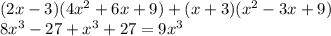 (2x-3)(4x^{2}+6x+9)+(x+3)(x^{2}-3x+9)\\8x^{3}-27+x^{3}+27=9x^{3}