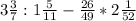 3\frac{3}{7}:1\frac{5}{11}-\frac{26}{49}*2\frac{1}{52}