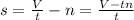 s=\frac{V}{t}-n=\frac{V-tn}{t}