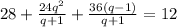 28+\frac{24q^{2}}{q+1}+\frac{36(q-1)}{q+1}=12