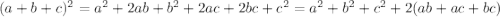 (a+b+c)^2=a^2+2ab+b^2+2ac+2bc+c^2=a^2+b^2+c^2+2(ab+ac+bc)