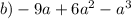 b) - 9a + 6 {a}^{2} - {a}^{3}