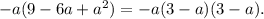 - a(9 - 6a + {a}^{2} ) = - a(3 - a)(3 - a).