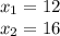 x_1=12\\ x_2=16