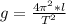 g = \frac{4\pi^2*l}{T^2}