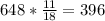 648 * \frac{11}{18} = 396