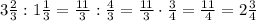 3\frac23:1\frac13=\frac{11}3:\frac{4}3=\frac{11}3\cdot\frac34=\frac{11}4=2\frac34