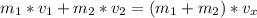 m_1*v_1+m_2*v_2 = (m_1+m_2)*v_x