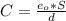 C = \frac{e_o*S}{d}