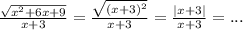 \frac{\sqrt{x^2+6x+9}}{x+3} = \frac{\sqrt{(x+3)^2}}{x+3} = \frac{|x+3|}{x+3} = ...