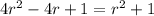 4r^2-4r+1 = r^2+1