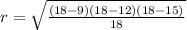 r=\sqrt{\frac{(18-9)(18-12)(18-15)}{18}}