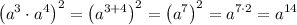 \left(a^3\cdot a^4\right)^2=\left(a^{3+4}\right)^2=\left(a^7\right)^2=a^{7\cdot2}=a^{14}