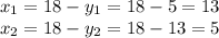 x_1=18-y_1=18-5=13\\ x_2=18-y_2=18-13=5