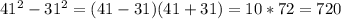 41^2-31^2=(41-31)(41+31)=10*72=720