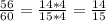 \frac{56}{60} = \frac{14*4}{15*4} = \frac{14}{15}