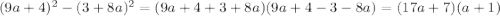 (9a+4)^2-(3+8a)^2=(9a+4+3+8a)(9a+4-3-8a)=(17a+7)(a+1)