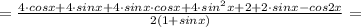 = \frac{4\cdot cosx+4\cdot sinx+4\cdot sinx\cdot cosx+4\cdot sin^{2}x +2+ 2\cdot sinx - cos2x}{2(1+sinx)} =