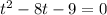 t^{2}-8t-9=0