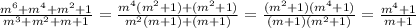 \frac{m^6+m^4+m^2+1}{m^3+m^2+m+1}=\frac{m^4(m^2+1)+(m^2+1)}{m^2(m+1)+(m+1)}=\frac{(m^2+1)(m^4+1)}{(m+1)(m^2+1)}=\frac{m^4+1}{m+1}