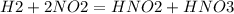 H2 + 2NO2 = HNO2 + HNO3