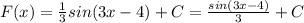 F(x)=\frac{1}{3}sin(3x-4)+C=\frac{sin(3x-4)}{3}+C