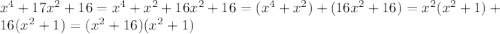 x^4+17x^2+16=x^4+x^2+16x^2+16=(x^4+x^2)+(16x^2+16)=x^2(x^2+1)+16(x^2+1)=(x^2+16)(x^2+1)