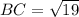 BC = \sqrt{19}