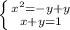 \left \{ {{x^2=-y+y} \atop {x+y=1}} \right.