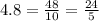 4.8=\frac{48}{10}=\frac{24}{5}