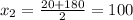 x_{2}= \frac{20+180}{2}=100