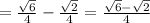 =\frac{\sqrt6}{4}- \frac {\sqrt2}{4} = \frac{\sqrt6 - \sqrt2}{4}