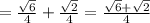 =\frac{\sqrt6}{4}+\frac {\sqrt2}{4} = \frac {\sqrt6 +\sqrt2}{4}