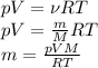 pV=\nu RT\\ pV= \frac{m}{M}RT\\ m=\frac{pVM}{RT}