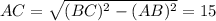 AC=\sqrt{(BC)^2-(AB)^2}=15