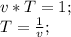 v*T=1;\\ T=\frac{1}{v};\\