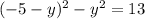 (-5-y)^2 - y^2 = 13