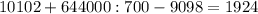 10102+644000:700-9098=1924