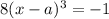 8(x-a)^3=-1\\