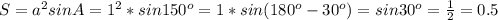 S=a^2sin A=1^2*sin 150^o=1*sin(180^o-30^o)=sin 30^o=\frac{1}{2}=0.5