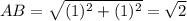 AB=\sqrt{(1)^2+(1)^2}=\sqrt{2}