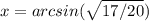 x = arcsin(\sqrt{17/20})