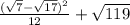 \frac{(\sqrt{7}-\sqrt{17})^2}{12}+\sqrt{119}