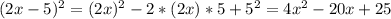 (2x-5)^2=(2x)^2-2*(2x)*5+5^2=4x^2-20x+25