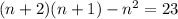 (n+2)(n+1)-n^2=23