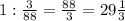 1:\frac{3}{88}=\frac{88}{3}=29 \frac{1}{3}